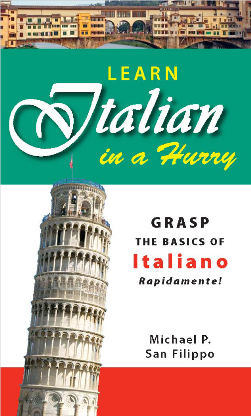 Learn Italian in a Hurry: Grasp the Basics of Italian Rapidamente!